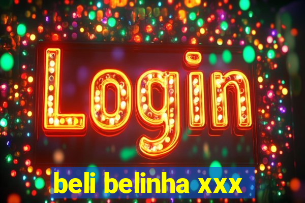 beli belinha xxx